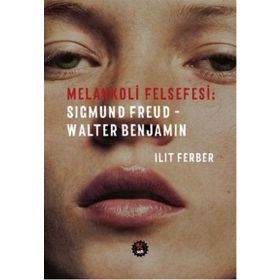 Melankoli Felsefesi - Sigmund Freud