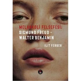 Melankoli Felsefesi - Sigmund Freud