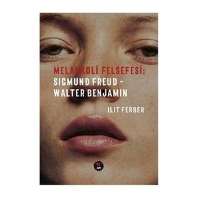Melankoli Felsefesi - Sigmund Freud
