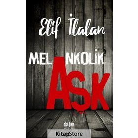 Melankolik Aşk - Elif İlalan
