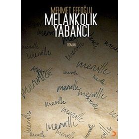 MELANKOLIK YABANCI - MEHMET EFEOĞLU