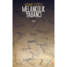 MELANKOLIK YABANCI - MEHMET EFEOĞLU