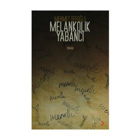 MELANKOLIK YABANCI - MEHMET EFEOĞLU
