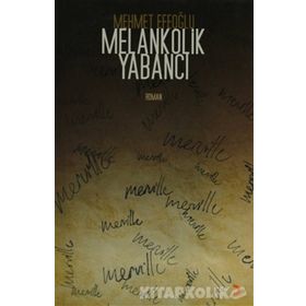 MELANKOLIK YABANCI - MEHMET EFEOĞLU
