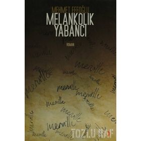 MELANKOLIK YABANCI - MEHMET EFEOĞLU