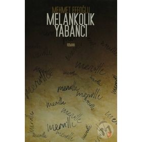 MELANKOLIK YABANCI - MEHMET EFEOĞLU