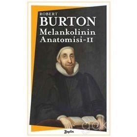 Melankolinin Anatomisi 2. Fasikül - Robert Burton