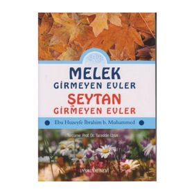 MELEK GIRMEYEN EVLER - ŞEYTAN GIRMEYEN EVLER - EBU HUZEYFE İBRAHIM B. MUHAMMED