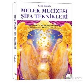 Melek Mucizesi Şifa Teknikleri - Esin Kumlu