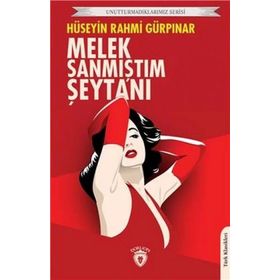 Melek Sanmıştım Şeytanı - Unutturmadıklarımız Serisi - Dorlion Yayınevi