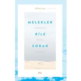 Melekler Bile Sorar-Jeffrey Lang-Profil Kitap