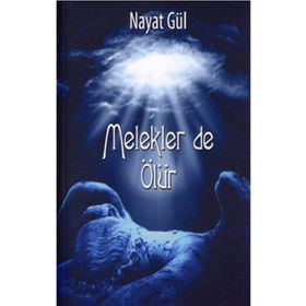 MELEKLER DE ÖLÜR - NAYAT GÜL
