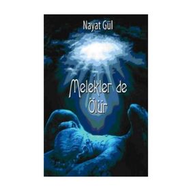 MELEKLER DE ÖLÜR - NAYAT GÜL