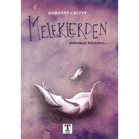 Meleklerden Dinlemeyi Bilenlere - Dorothy Chitty