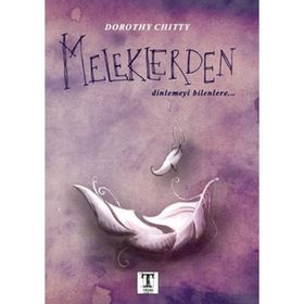 Meleklerden Dinlemeyi Bilenlere - Dorothy Chitty