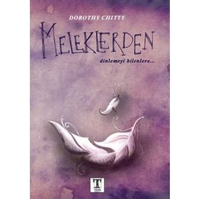 Meleklerden Dinlemeyi Bilenlere - Dorothy Chitty