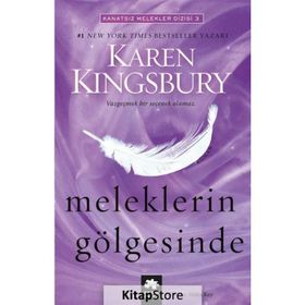 Meleklerin Gölgesinde - Karen Kingsbury