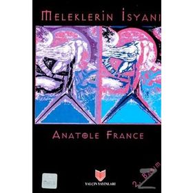 MELEKLERIN İSYANI - ANATOLE FRANCE