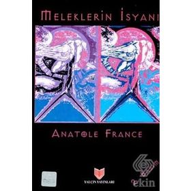 MELEKLERIN İSYANI - ANATOLE FRANCE