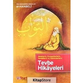 MELEKLERIN, PEYGAMBERLERIN, SAHABILERIN VE HÜKÜMDARLARIN TEVBE HIKAYELERI - EBU MUHAMMED ABDULLAH EL-HANBELI