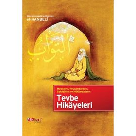 MELEKLERIN, PEYGAMBERLERIN, SAHABILERIN VE HÜKÜMDARLARIN TEVBE HIKAYELERI - EBU MUHAMMED ABDULLAH EL-HANBELI