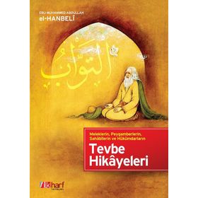 MELEKLERIN, PEYGAMBERLERIN, SAHABILERIN VE HÜKÜMDARLARIN TEVBE HIKAYELERI - EBU MUHAMMED ABDULLAH EL-HANBELI