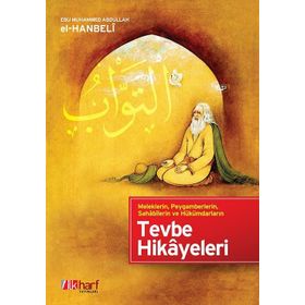 MELEKLERIN, PEYGAMBERLERIN, SAHABILERIN VE HÜKÜMDARLARIN TEVBE HIKAYELERI - EBU MUHAMMED ABDULLAH EL-HANBELI