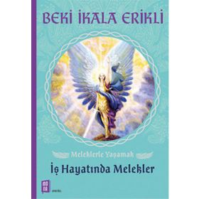 Meleklerle Yaşamak İş Hayatında Melekler - Beki İkala Erikli