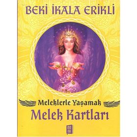 Meleklerle Yaşamak - Melek Kartları - Beki İkala Erikli