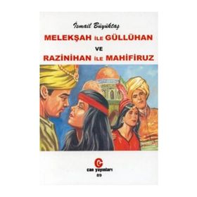 MELEKŞAH İLE GÜLLÜ HAN VE RAZINIHAN İLE MAHIFIRUZ - İSMAİL BÜYÜKTAŞ