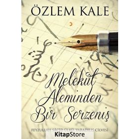 Melekut Aleminden Bir Serzeniş - Özlem Kale