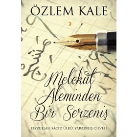 Melekut Aleminden Bir Serzeniş - Özlem Kale