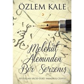 Melekut Aleminden Bir Serzeniş - Özlem Kale