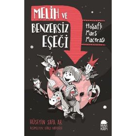Melih ve Benzersiz Eşeği / Hoşaflı Mars Macerası - Hüseyin Safa Ak