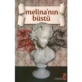 MELİNA´NIN BÜSTÜ - MELEK GÜNGÖR