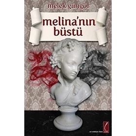 MELİNA´NIN BÜSTÜ - MELEK GÜNGÖR