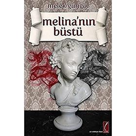MELİNA´NIN BÜSTÜ - MELEK GÜNGÖR