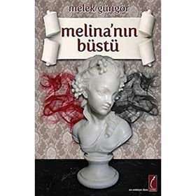MELİNA´NIN BÜSTÜ - MELEK GÜNGÖR