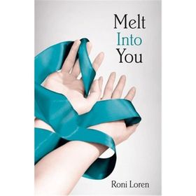 MELT INTO YOU - RONI LOREN