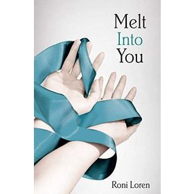 MELT INTO YOU - RONI LOREN