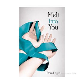 MELT INTO YOU - RONI LOREN