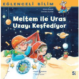 Meltem ile Uras Uzayı Keşfediyor - Eğlenceli Bilim - Maria Breuer
