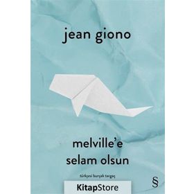 Melville'e Selam Olsun - Jean Giono