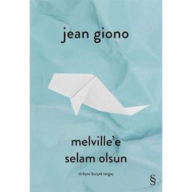 Melville'e Selam Olsun - Jean Giono