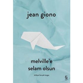 Melville'e Selam Olsun - Jean Giono