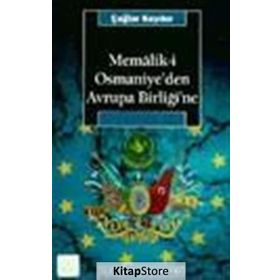 MEMALIKI OSMANIYE'DEN AVRUPA BİRLİĞİ'NE - TAHIR ÇAĞA;RAYEGAN KENDER