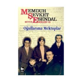 Memduh Şevket Esendal Bütün Eserleri - 18 Oğullarıma Mektuplar