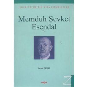 Memduh Şevket Esendal Edebiyatımızın Zirvesindekiler - İsmail Çetişli
