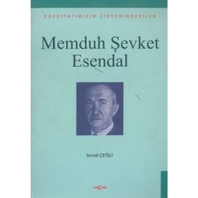 Memduh Şevket Esendal Edebiyatımızın Zirvesindekiler - İsmail Çetişli