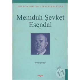 Memduh Şevket Esendal Edebiyatımızın Zirvesindekiler - İsmail Çetişli
